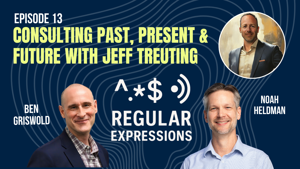 Episode 13: Consulting Past, Present, and Future With Jeff Treuting