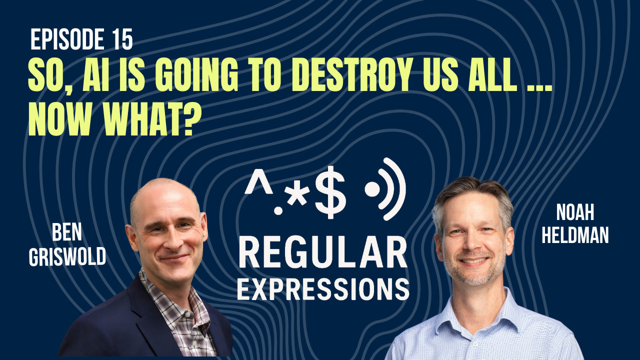 Episode artwork: So, AI Is Going to Destroy Us All... Now What?
