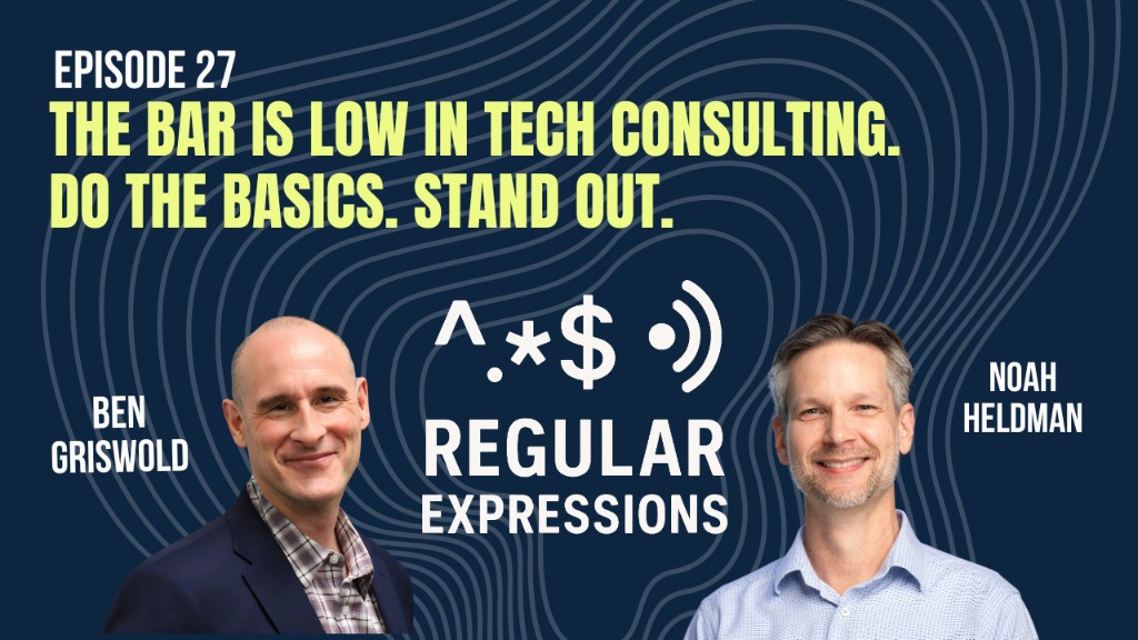 Episode artwork: The Bar Is Low in Tech Consulting. Do the Basics. Stand Out.